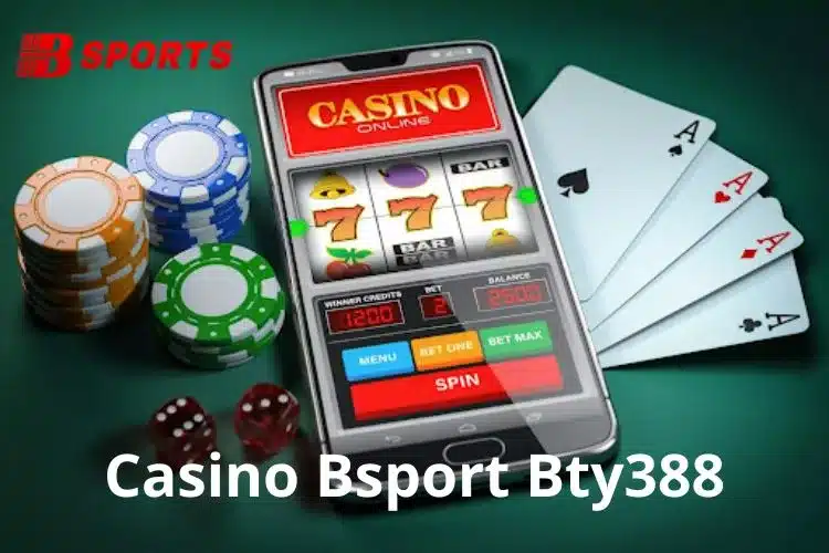 Casino Bsport Bty338 sòng bạc trực tuyến uy tín, chất lượng