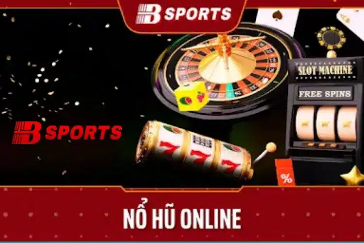 Slot game, nổ hũ đổi thưởng bsport
