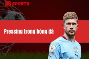 Pressing trong bóng đá - Chiến thuật thoát pressing hiệu quả